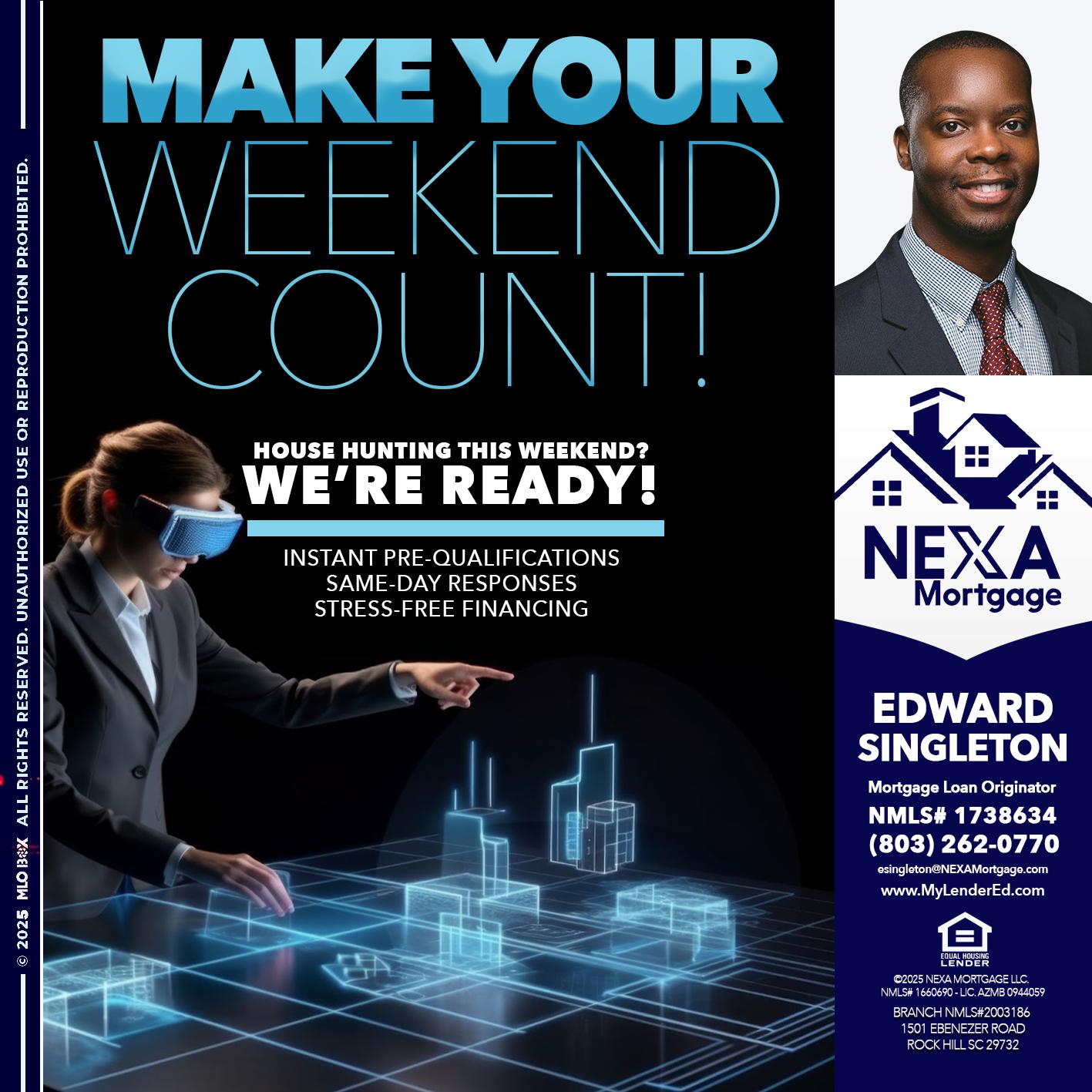 MAKE YOUR WEEKEND COUNT - Edward Singleton -Sr. Mortgage Loan Originator
