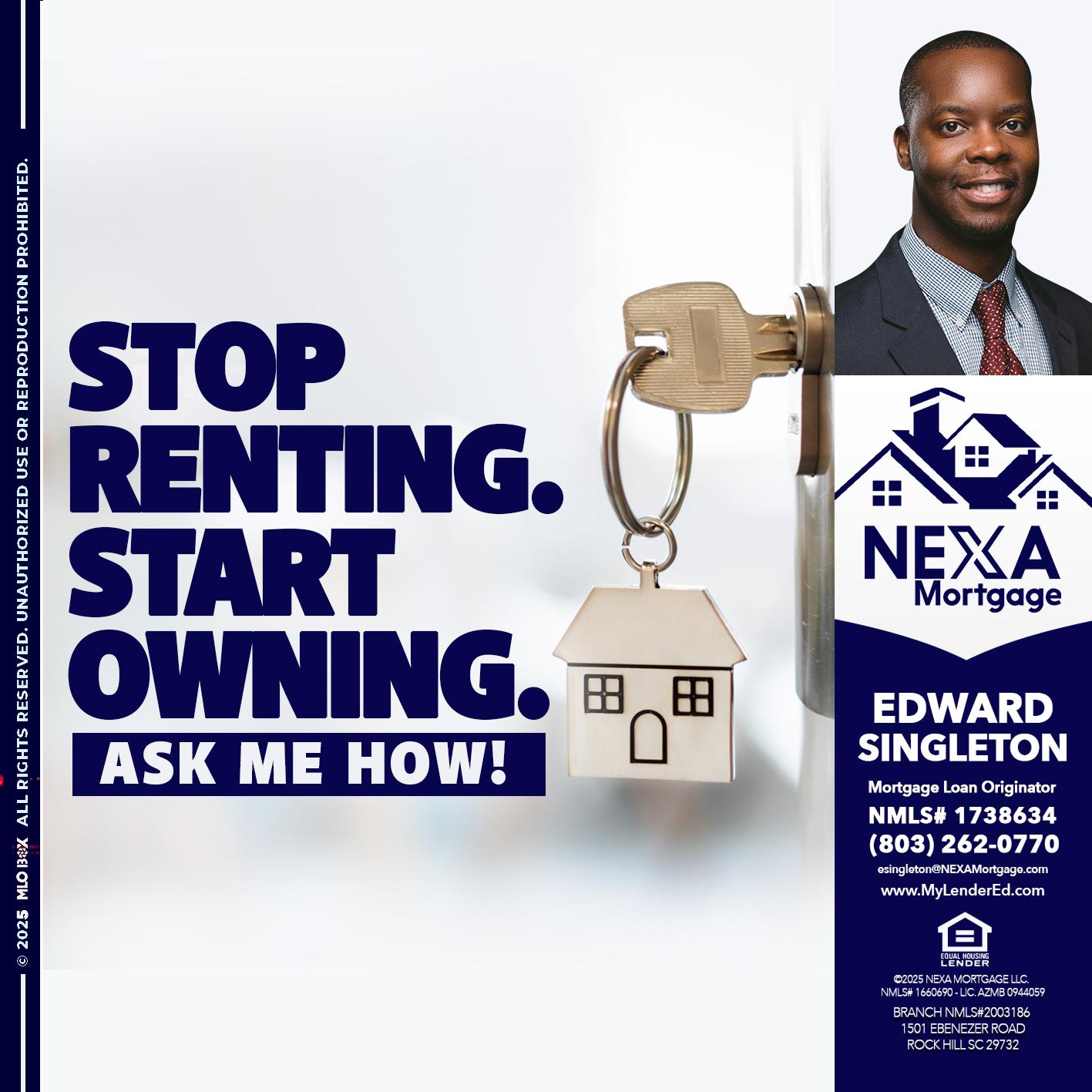 STOP RENTING - Edward Singleton -Sr. Mortgage Loan Originator