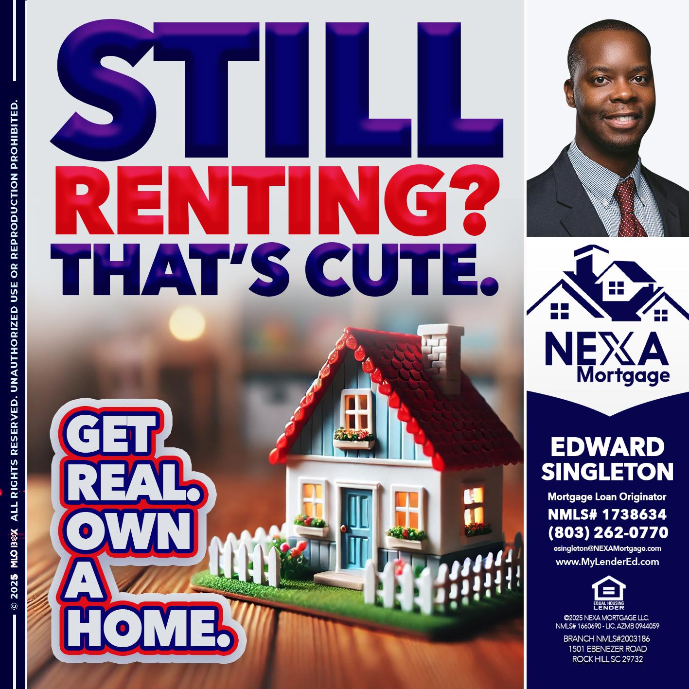 STILL RENTING? - Edward Singleton -Sr. Mortgage Loan Originator