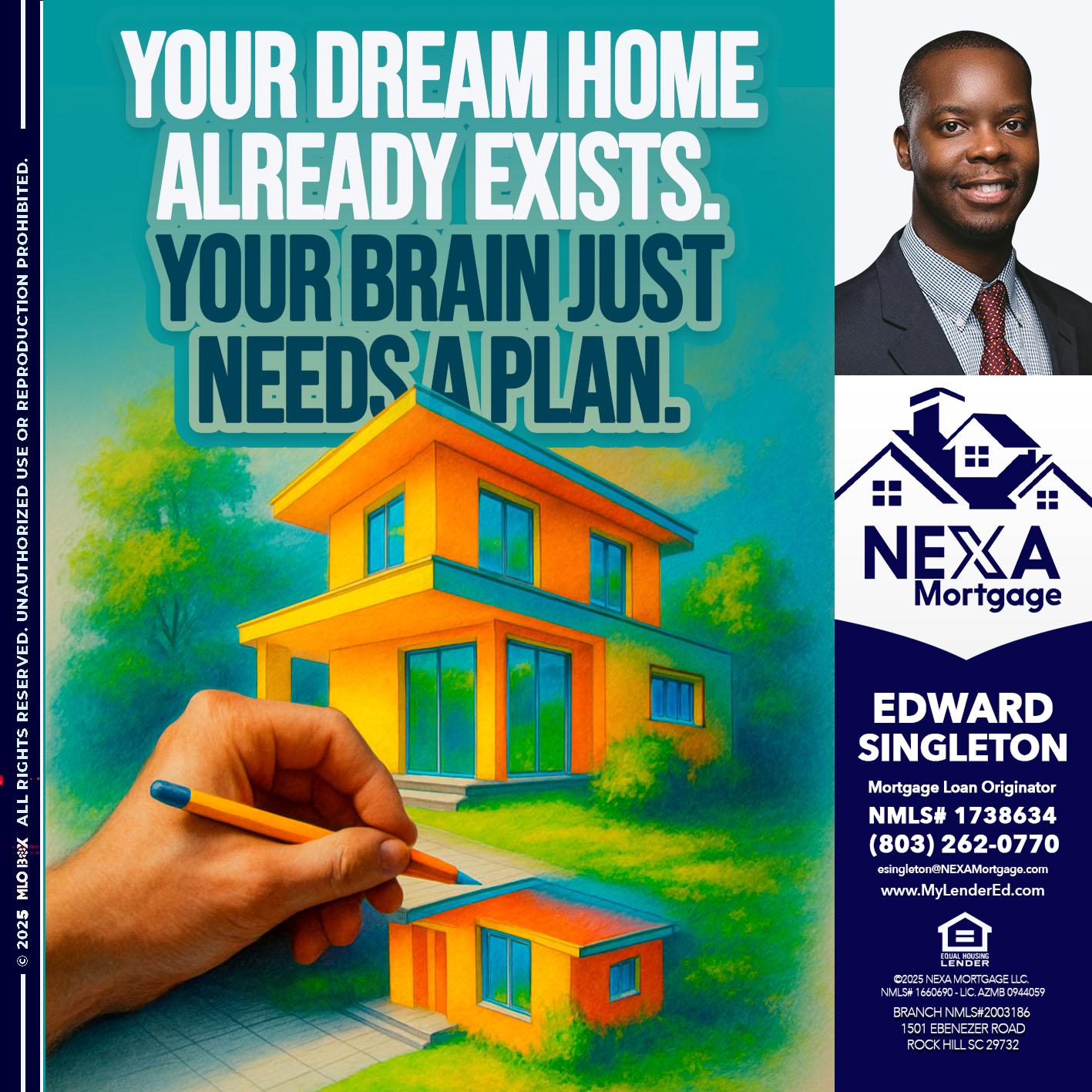 YOUR DREAM HOME - Edward Singleton -Sr. Mortgage Loan Originator