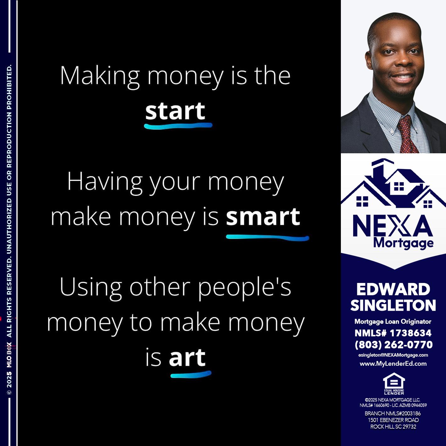 MAKING MONEY IS - Edward Singleton -Sr. Mortgage Loan Originator