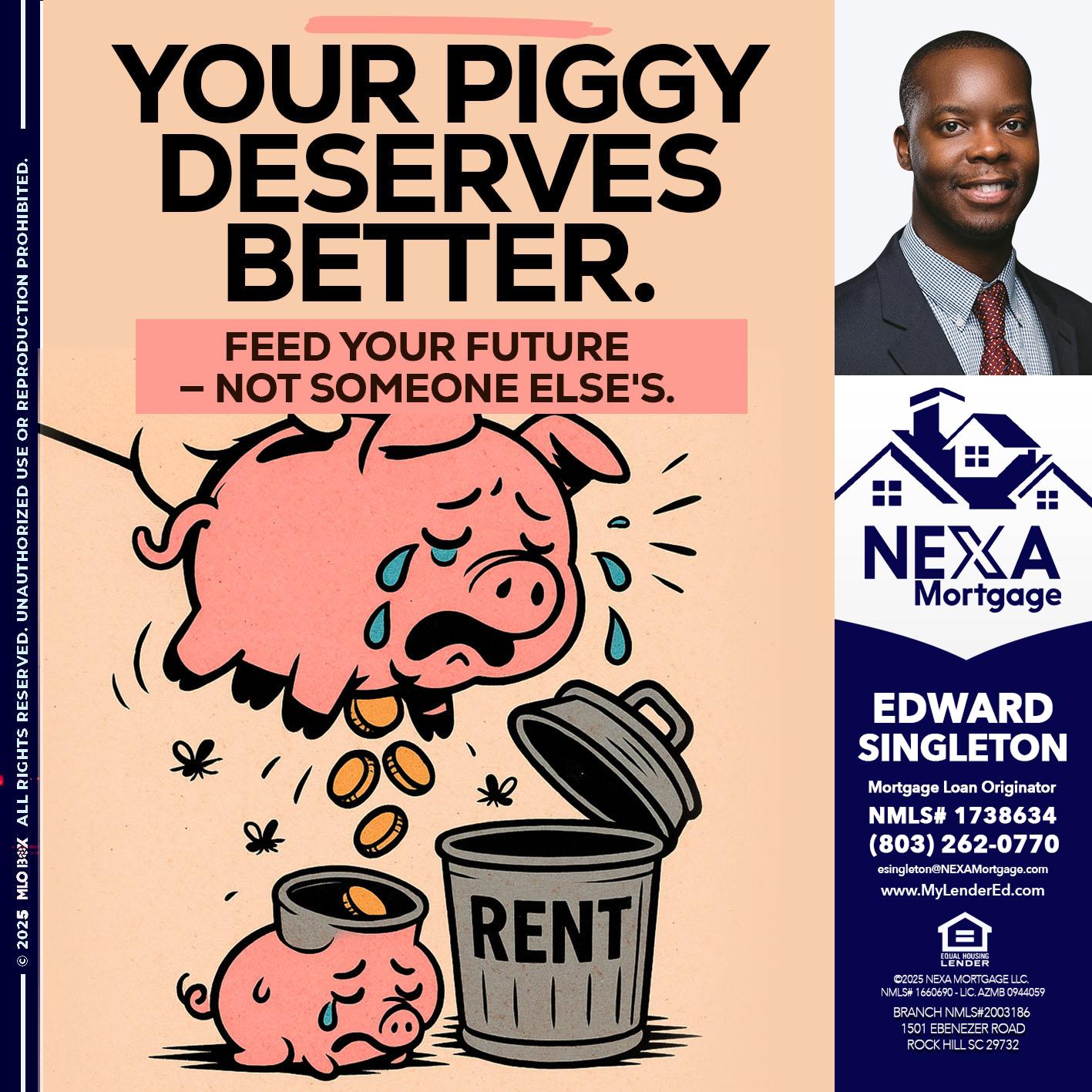 YOUR PIGGY - Edward Singleton -Sr. Mortgage Loan Originator