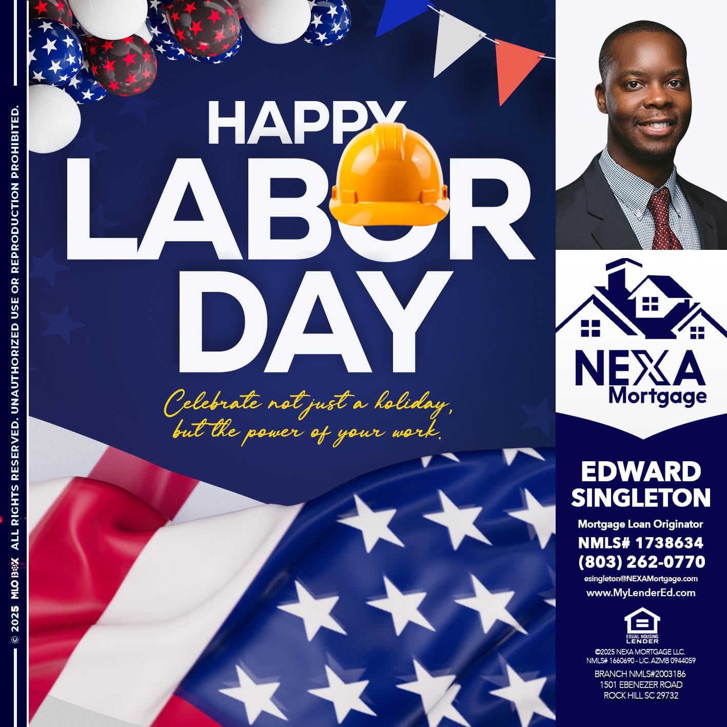 HAPPY LABOR DAY - Edward Singleton -Sr. Mortgage Loan Originator