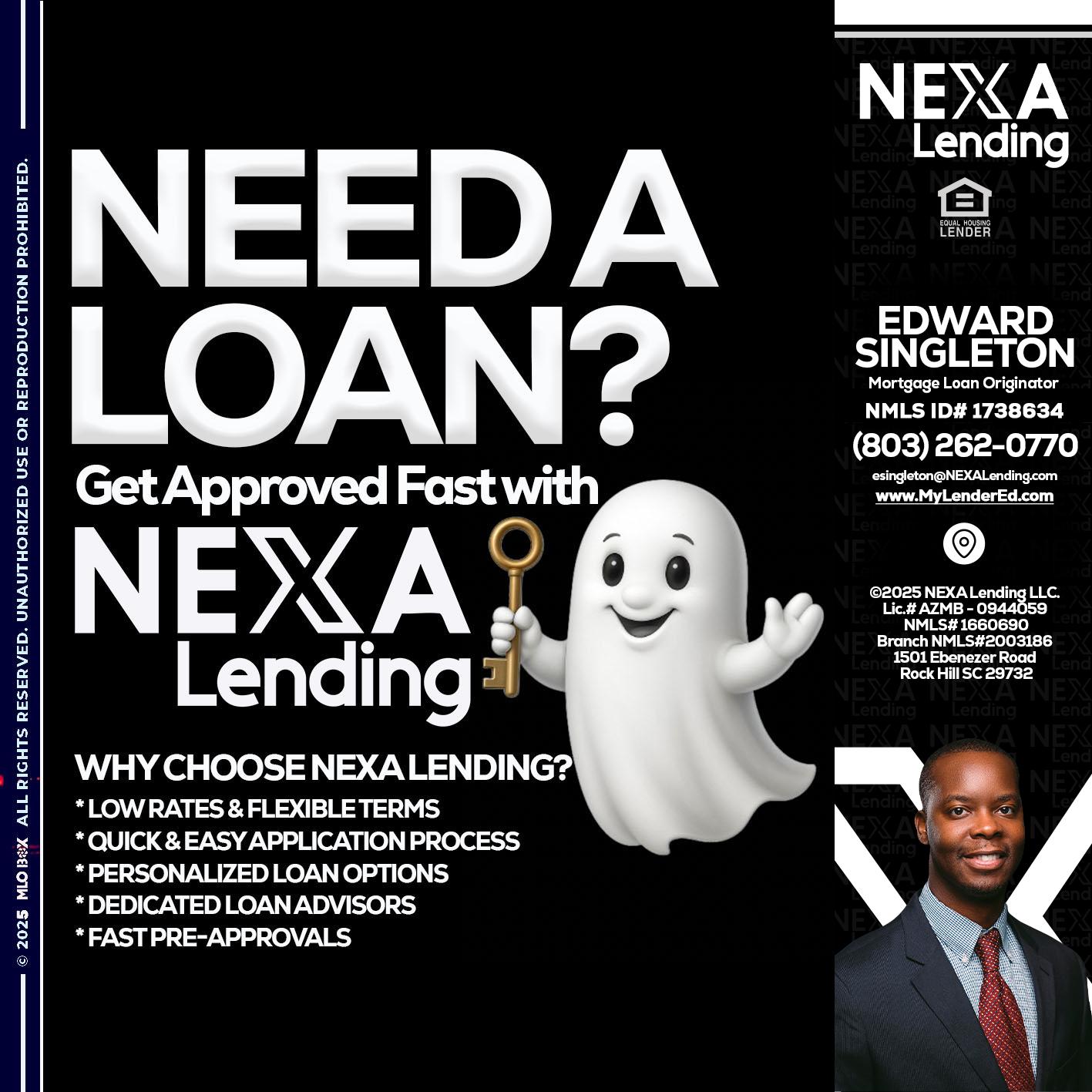 NEED A LOAN? - Edward Singleton -Sr. Mortgage Loan Originator