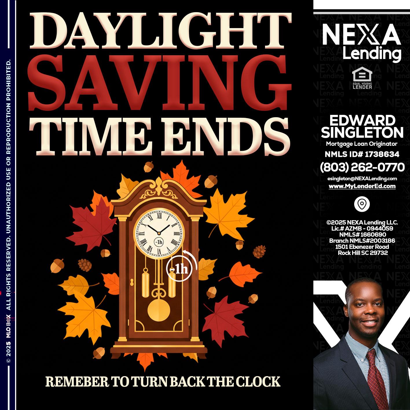 DAYLIGHT SAVINGS - Edward Singleton -Sr. Mortgage Loan Originator