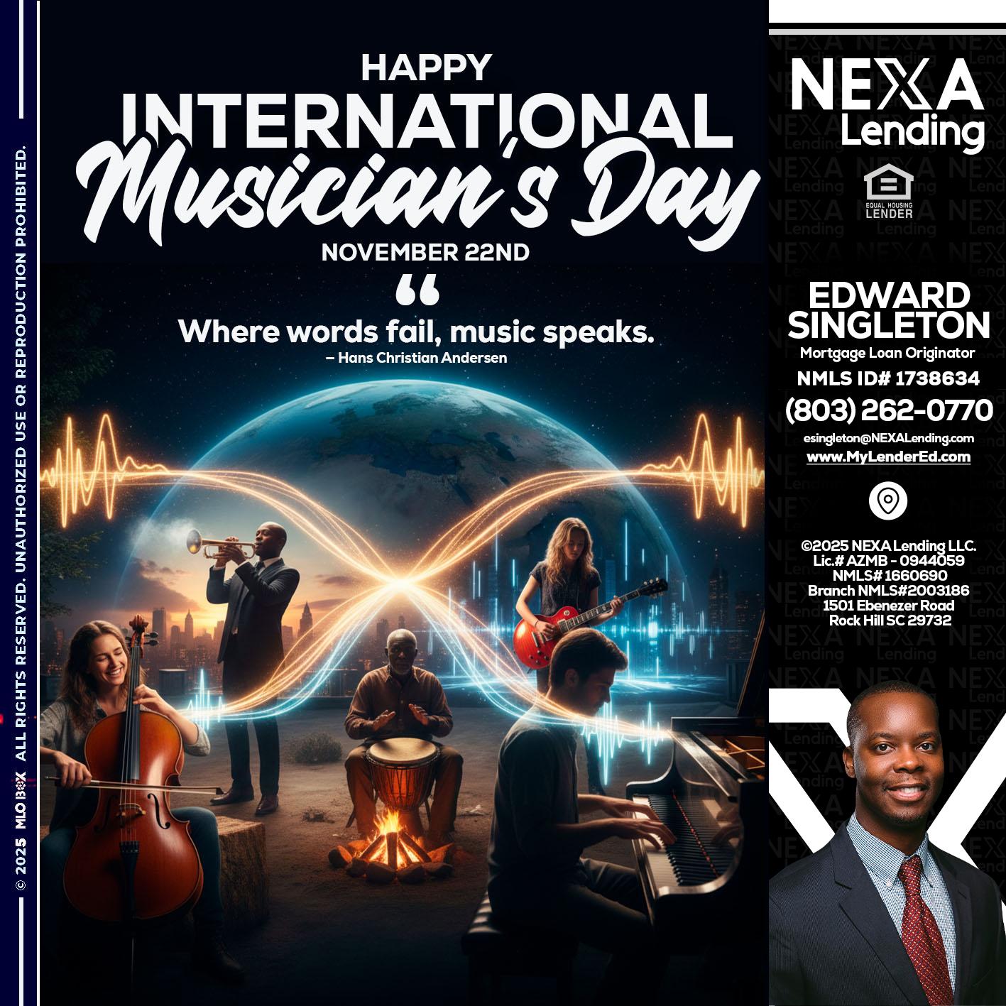 HAPPY INTERNATIONAL MUSICIAN'S DAY - Edward Singleton -Sr. Mortgage Loan Originator