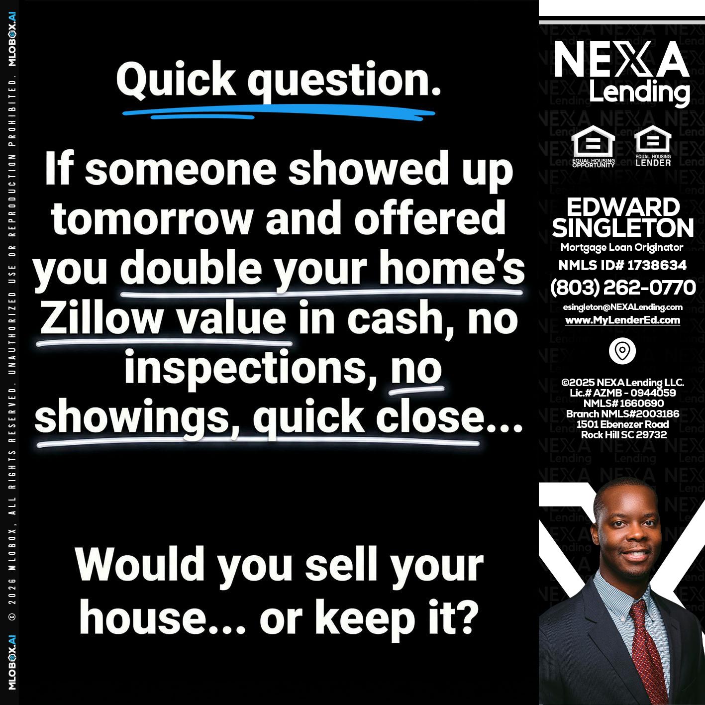 QUICK QUESTION - Edward Singleton -Sr. Mortgage Loan Originator