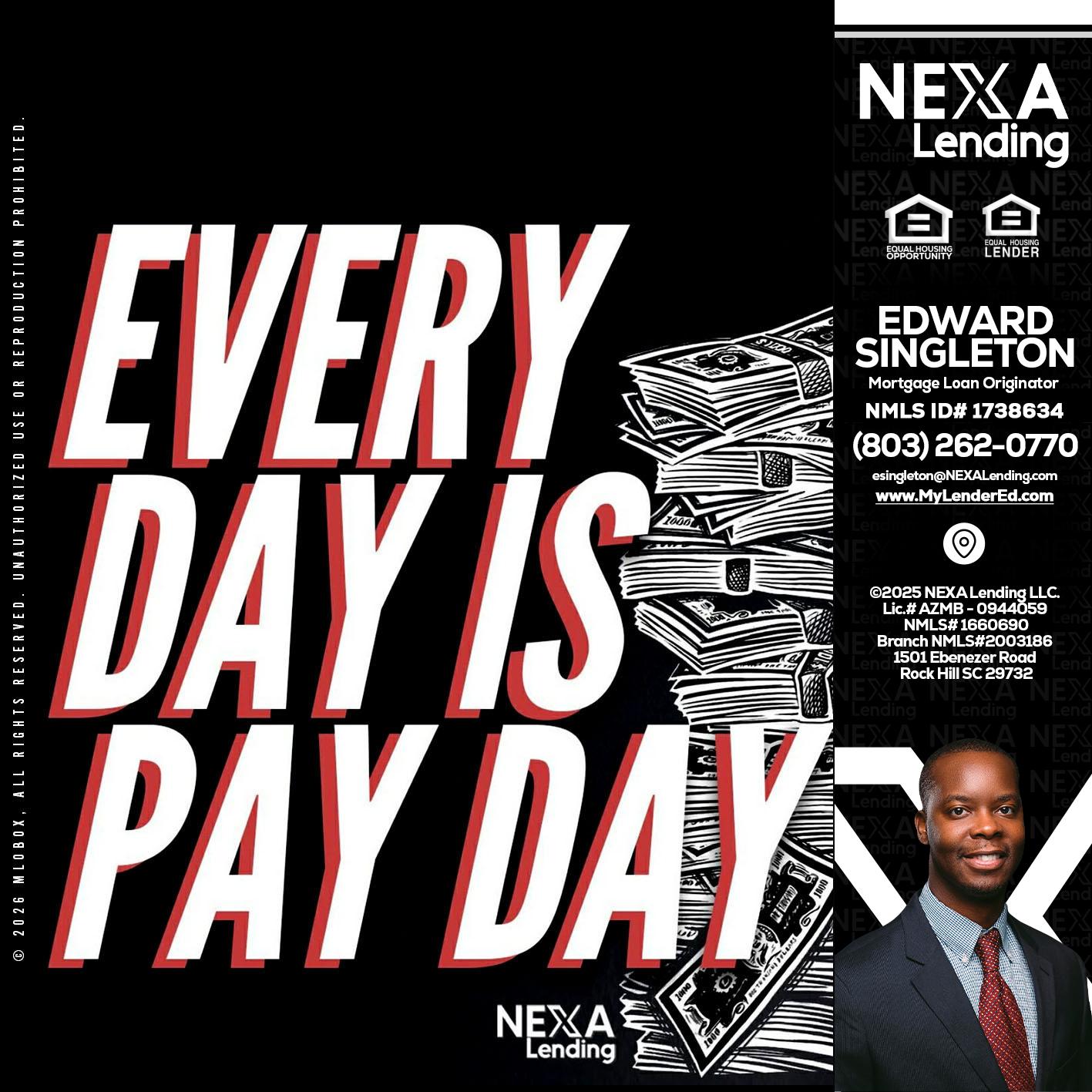 EVERY DAY IS PAY DAY - Edward Singleton -Sr. Mortgage Loan Originator