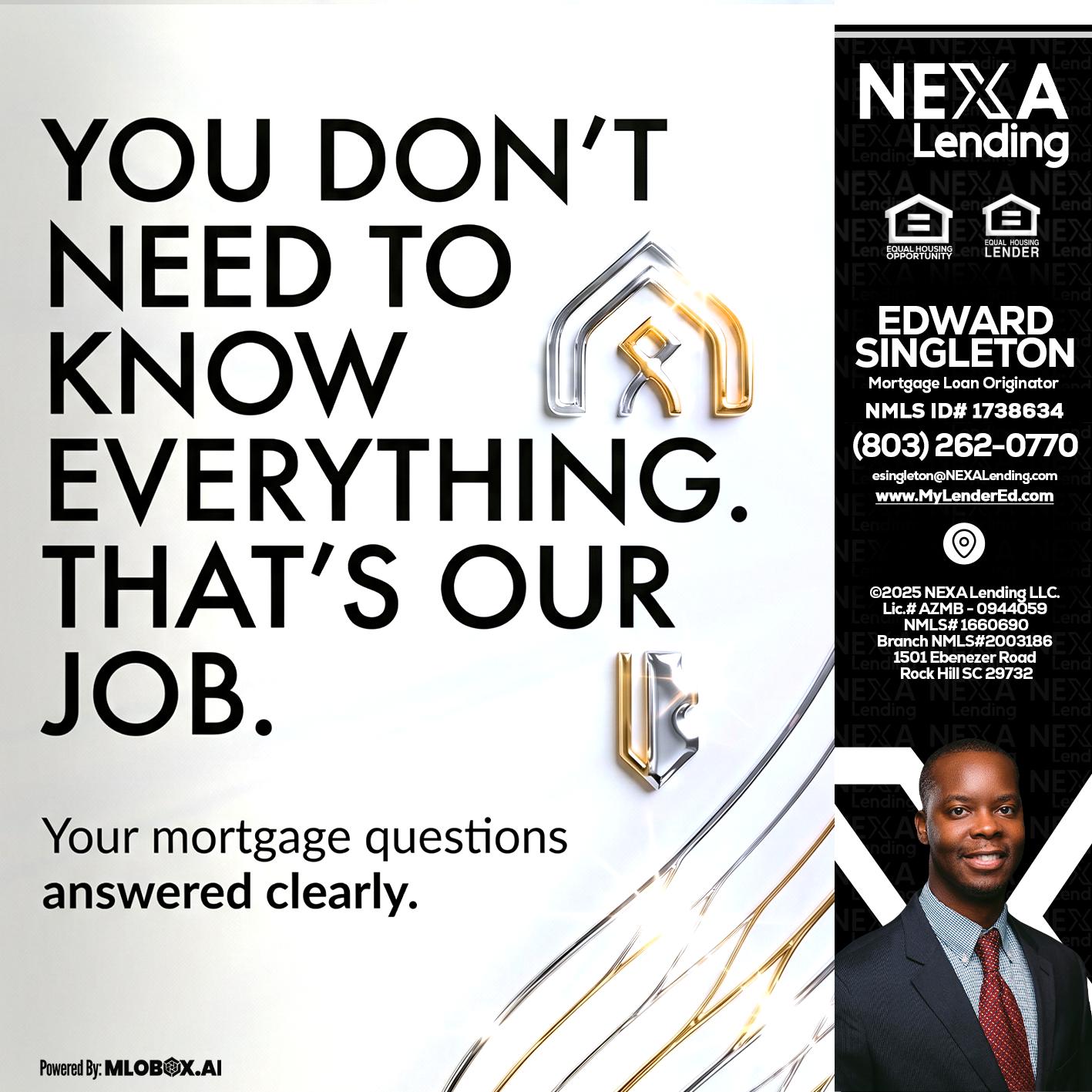 THAT IS OUR JOB - Edward Singleton -Sr. Mortgage Loan Originator