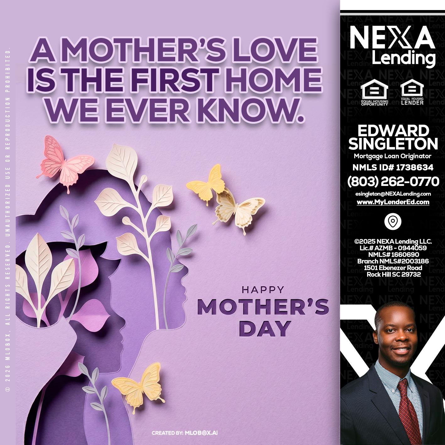 MOTHERS DAY - Edward Singleton -Sr. Mortgage Loan Originator